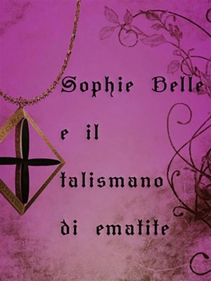 cover image of Sophie Belle e il talismano di ematite